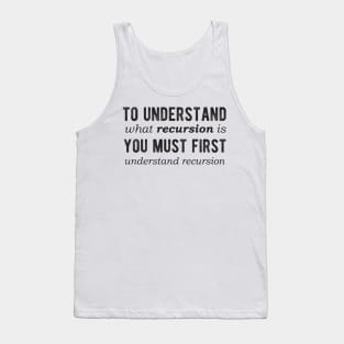 To understand recursion, you need to understand recursion - Light Color Tank Top